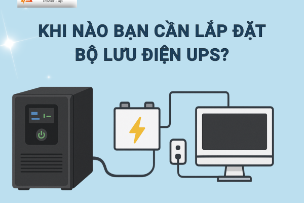 Khi nào bạn cần lắp đặt bộ lưu điện (UPS)?